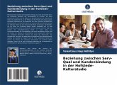 Beziehung zwischen Serv-Qual und Kundenbindung in der Hofstede-Kulturstudie Beziehung zwischen Serv-Qual und Kundenbindung in der Hofstede-Kulturstudie