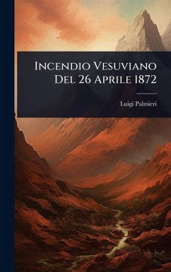 Incendio Vesuviano Del 26 Aprile 1872 - Palmieri, Luigi