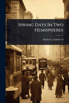 Spring Days In Two Hemispheres - H, Mathews Isabella
