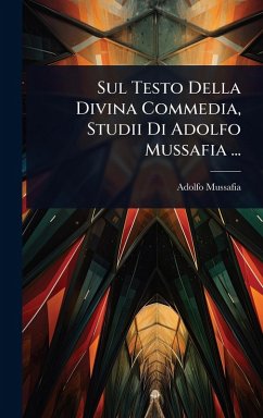 Cover Sul Testo Della Divina Commedia, Studii Di Adolfo Mussafia ...