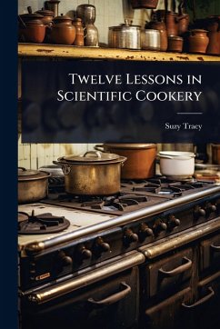 Cover Twelve Lessons in Scientific Cookery