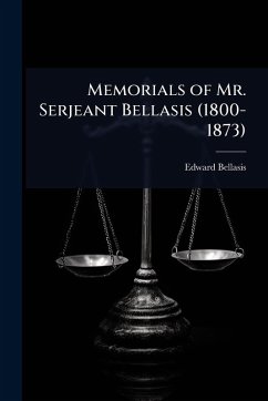 Cover Memorials of Mr. Serjeant Bellasis (1800-1873)