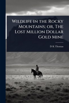 Cover Wildlife in the Rocky Mountains; or, The Lost Million Dollar Gold Mine