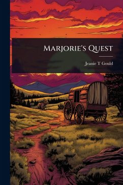 Marjorie's Quest - Gould, Jeanie T Marjorie's Quest - Gould, Jeanie T