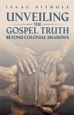 Unveiling The Gospel Truth Beyond Colonial Shadows Unveiling The Gospel Truth Beyond Colonial Shadows