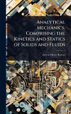 Analytical Mechanics, Comprising the Kinetics and Statics of Solids and Fluids