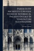 Pareri Di XV Architetti E Notizie Storiche Intorno Al Palazzo Ducale Di Venezia Con Illustrazioni