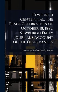 Cover Newburgh Centennial. The Peace Celebration of October 18, 1883. Newburgh Daily Journal's Account of the Observances