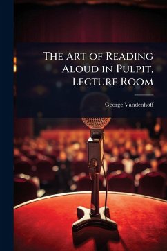 The Art of Reading Aloud in Pulpit, Lecture Room - Vandenhoff, George
