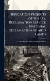 Irrigation Projects of the U.S. Reclamation Service ... National Reclamation of Arid Lands Irrigation Projects of the U.S. Reclamation Service ... National Reclamation of Arid Lands