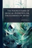 The Foundations of Musical Ã†sthetics; or, The Elements of Music