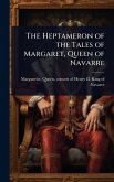 The Heptameron of the Tales of Margaret, Queen of Navarre