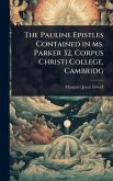 The Pauline Epistles Contained in ms. Parker 32, Corpus Christi College, Cambridg