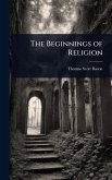 The Beginnings of Religion The Beginnings of Religion