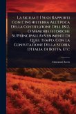 La Sicilia E I Suoi Rapporti Con L'Inghilterra All'Epoca Della Costituzione Dell 1812, O Memorie Istoriche Su'Principali Avvenimenti Di Quel Tempo, Con La Confutazione Della Storia D'Italia Di Botta, Etc La Sicilia E I Suoi Rapporti Con L'Inghilterra All'Epoca Della Costituzione Dell 1812, O Memorie Istoriche Su'Principali Avvenimenti Di Quel Tempo, Con La Confutazione Della Storia D'Italia Di Botta, Etc
