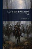 Saint Boniface (680-755) Saint Boniface (680-755)
