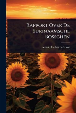 Rapport Over De Surinaamsche Bosschen - Berkhout, Anton Hendrik