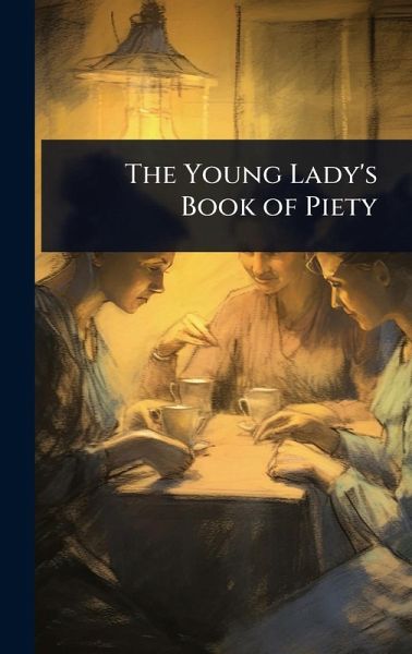 The Young Lady's Book of Piety The Young Lady's Book of Piety