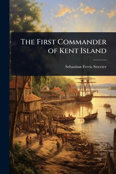 The First Commander of Kent Island The First Commander of Kent Island
