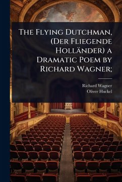 Cover The Flying Dutchman, (Der Fliegende Holländer) a Dramatic Poem by Richard Wagner;