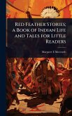 Red Feather Stories; a Book of Indian Life and Tales for Little Readers