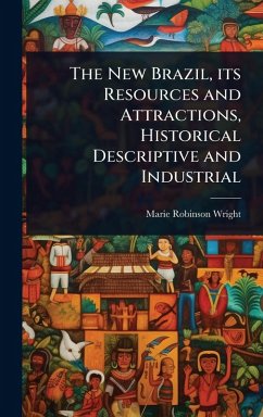 Cover The New Brazil, its Resources and Attractions, Historical Descriptive and Industrial