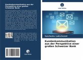 Kundenkommunikation aus der Perspektive einer großen Schweizer Bank Kundenkommunikation aus der Perspektive einer großen Schweizer Bank