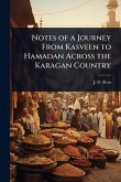 Notes of a Journey From Kasveen to Hamadan Across the Karagan Country