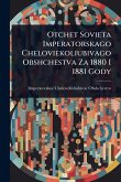 Otchet Sovieta Imperatorskago Cheloviekoliubivago Obshchestva Za 1880 I 1881 Gody