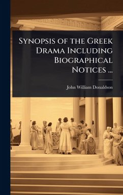 Cover Synopsis of the Greek Drama Including Biographical Notices ...