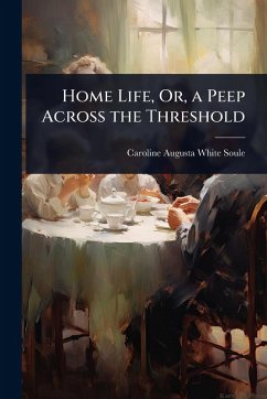 Cover Home Life, Or, a Peep Across the Threshold