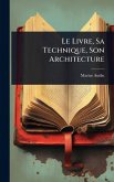 Le Livre, Sa Technique, Son Architecture Le Livre, Sa Technique, Son Architecture