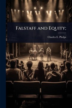 Falstaff and Equity; - Phelps, Charles E Falstaff and Equity; - Phelps, Charles E
