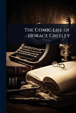 Cover The Comic Life of Horace Greeley