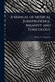 A Manual of Medical Jurisprudence, Insanity and Toxicology