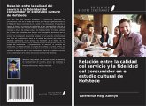 Relación entre la calidad del servicio y la fidelidad del consumidor en el estudio cultural de Hofstede Relación entre la calidad del servicio y la fidelidad del consumidor en el estudio cultural de Hofstede