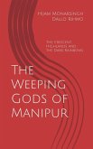 The Weeping Gods of Manipur The Weeping Gods of Manipur
