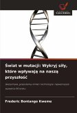 ¿wiat w mutacji: Wykryj si¿y, które wp¿ywaj¿ na nasz¿ przysz¿o¿¿ ¿wiat w mutacji: Wykryj si¿y, które wp¿ywaj¿ na nasz¿ przysz¿o¿¿