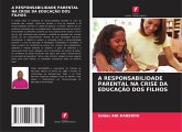 A RESPONSABILIDADE PARENTAL NA CRISE DA EDUCAÇÃO DOS FILHOS A RESPONSABILIDADE PARENTAL NA CRISE DA EDUCAÇÃO DOS FILHOS