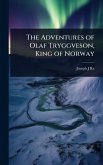 The Adventures of Olaf Tryggveson, King of Norway The Adventures of Olaf Tryggveson, King of Norway
