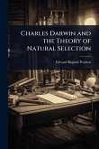 Charles Darwin and the Theory of Natural Selection Charles Darwin and the Theory of Natural Selection