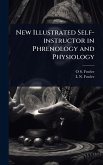 New Illustrated Self-instructor in Phrenology and Physiology New Illustrated Self-instructor in Phrenology and Physiology
