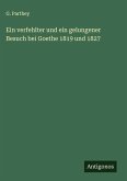 Ein verfehlter und ein gelungener Besuch bei Goethe 1819 und 1827