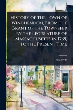 Cover History of the Town of Winchendon, From the Grant of the Township by the Legislature of Massachusetts in 1735, to the Present Time