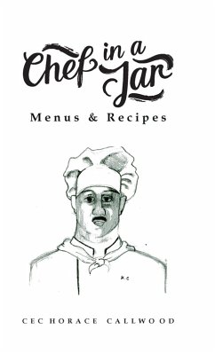 Chef in a Jar, Menus and Recipes - Callwood, Cec Horace Chef in a Jar, Menus and Recipes - Callwood, Cec Horace