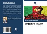 Die Rolle des Senats im Machtgefüge Kameruns Die Rolle des Senats im Machtgefüge Kameruns