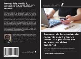 Resumen de la solución de comercio móvil y banca móvil para personas sin acceso a servicios bancarios Resumen de la solución de comercio móvil y banca móvil para personas sin acceso a servicios bancarios