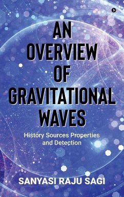 An Overview of Gravitational Waves - Sanyasi Raju Sagi