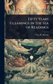 Fifty Years Gleanings in The Sea of Readings Fifty Years Gleanings in The Sea of Readings