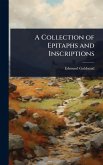A Collection of Epitaphs and Inscriptions A Collection of Epitaphs and Inscriptions